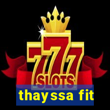 thayssa fit